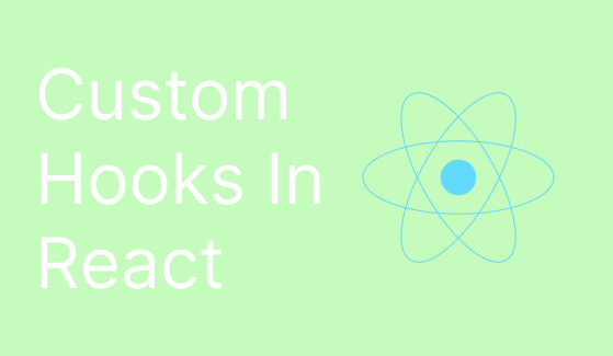 Custom Hooks: In react with examples