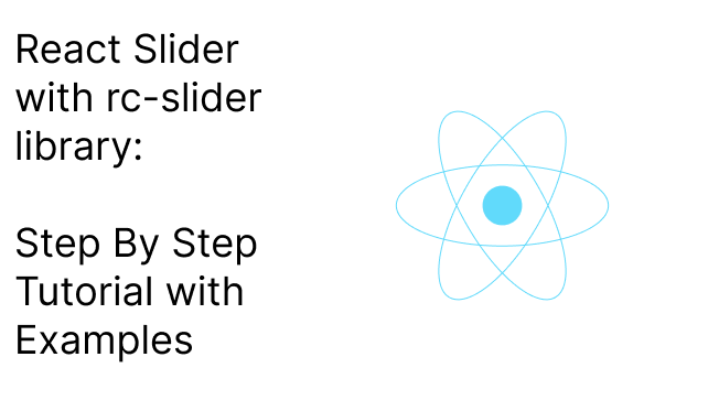 React Slider using rc-slider: Step by Step tutorial with Examples