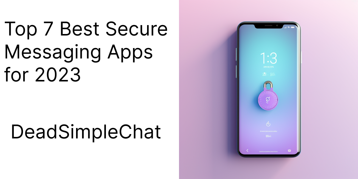 Top 7 Best Secure Messaging Apps for 2023